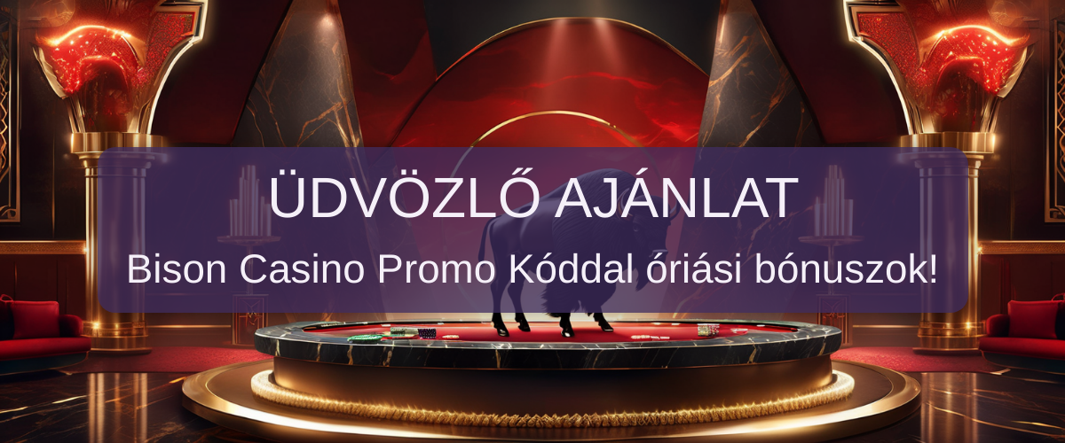 Bison Casino Promocios Kod 2026: Magyarország Legjobb Promóciós Kód